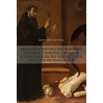 Problem zgodno�ci idei wolno�ci religijnej z doktryn� ko�cio�a katolickiego na tle nowo�ytnych koncepcji filozoficznych