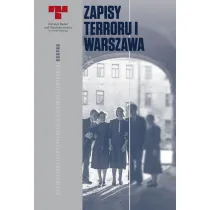 Warszawa. Niemieckie egzekucje w okupowanym mie�cie. Zapisy Terroru. Tom 1