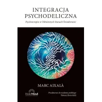 Integracja psychodeliczna. Terapia w Odmiennych Stanach �wiadomo�ci