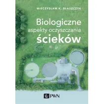 Biologiczne aspekty oczyszczania �ciek�w