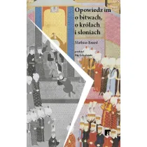 Opowiedz im o bitwach, kr�lach i s�oniach