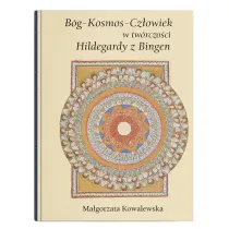 B�g - Kosmos - Cz�owiek w tw�rczo�ci Hildegardy z Bingen
