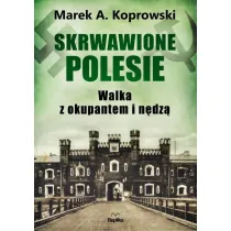 Skrwawione Polesie. W walce z okupantem i n�dz�