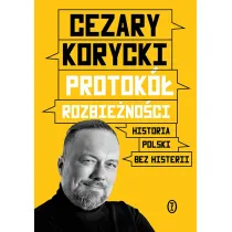 Protok� rozbie�no�ci. Historia Polski bez histerii
