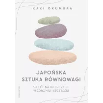 Japoska sztuka rwnowagi. Sposb na dugie ycie w zdrowiu i szczciu