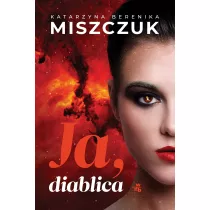 Ja, diablica. Wiktoria Biankowska. Tom 1