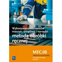 Wykonywanie elementw maszyn. Kwalifikacja MEC.08