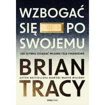 Wzboga� si� po swojemu. Jak szybko osi�ga� w�asne cele finansowe