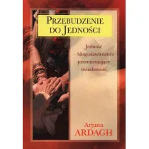 Przebudzenie do jedno�ci. Jedno�� - b�ogos�awie�stwo przemieniaj�ce �wiadomo��