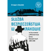 S�u�ba Bezpiecze�stwa w Krakowie na tle przemian..