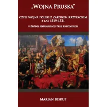 Wojna Pruska, czyli wojna Polski z zakonem krzy�ackim z lat 1519-1521. U �r�de� sekularyzacji Prus Krzy�ackich