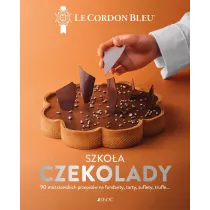Szko�a czekolady. 90 mistrzowskich przepis�w na fondanty, tarty, suflety, trufle&hellip; Le Cordon Bleu&reg;