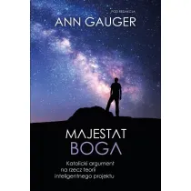 Majestat Boga. Katolicki argument na rzecz teorii inteligentnego projektu