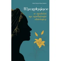 WYCZEKUJ�CE. W nadziei na spe�nienie obietnicy