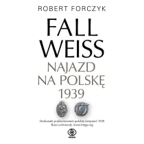 Fall Weiss. Najazd na Polsk� 1939