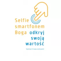 Selfie smartfonem Boga. Odkryj swoj� warto��
