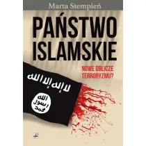 Pa�stwo Islamskie. Nowe oblicze terroryzmu?