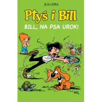 Komiksy s� super! Bill, na psa urok. Pty� i Bill. Tom 6