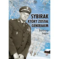 Sybirak, kt�ry zosta� genera�em. Losy mojego Ojca