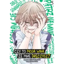 Czy to moja wina, �e mnie dr�czysz? Tom 5