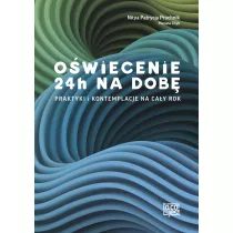 Owiecenie 24h na dob. Praktyki i kontemplacje na cay rok