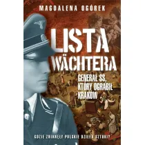 Lista W�chtera. Genera� SS, kt�ry ograbi� Krak�w