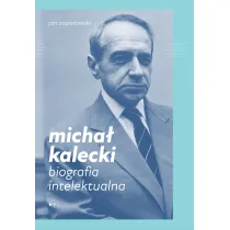 Micha� Kalecki. Biografia intelektualna