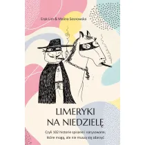 Limeryki na niedziel�. Czyli 102 historie spisane i narysowane, kt�re mog�, ale nie musz� si� zdarzy�