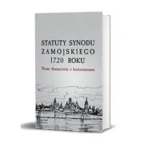 Statuty Synodu Zamojskiego 1720 roku. Nowe t�umaczenie z komentarzami