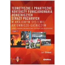 Teoretyczne i praktyczne konteksty funkcjonowania stra�y po�arnych w krajowym systemie ratowniczo ga�niczym cz. 1