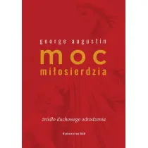 Moc mi�osierdzia. �r�d�o duchowego odrodzenia
