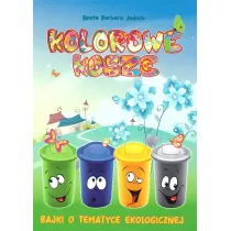Kolorowe kosze. Bajki o tematyce ekologicznej