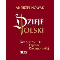Dzieje Polski. Tom 5. Imperium Rzeczypospolitej