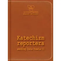 Katechizm reportera wed�ug Jana Paw�a II Wydanie II