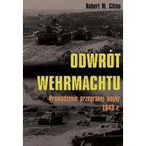 Odwr�t Wehrmachtu. Prowadzenie przegranej wojny 1943 r.