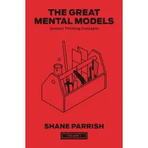 The Great Mental Models, Volume 1