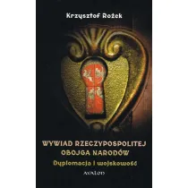 Wywiad Rzeczypospolitej Obojga Narod�w. Dyplomacja i wojskowo��