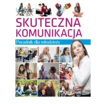 Skuteczna komunikacja. Poradnik dla modziey