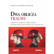 Dwa oblicza traumy. Negatywne i pozytywne skutki zdarze� traumatycznych u pracownik�w s�u�b ratowniczych