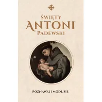 �wi�ty Antoni Padewski. Poznawaj i m�dl si�