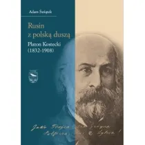 Rusin z polsk� dusz�: Platon Kostecki (1832-1908)