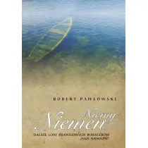 Niemy Niemen. Dalsze losy prawdziwych bohater�w "Nad Niemnem"