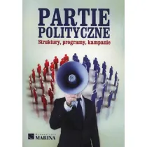 Partie polityczne. Struktury, programy,kampanie