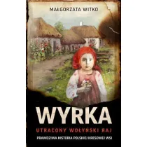Wyrka. Utracony wo�y�ski raj (pocket)