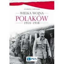 Wielka wojna Polak�w 1914-1918