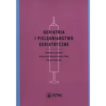 Geriatria i piel�gniarstwo geriatryczne. Podr�cznik dla studi�w medycznych