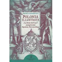 Polonia illustrata. �aci�ska tw�rczo�� panegiryczna Szymona Starowolskiego