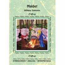 Makbet Williama Szekspira. Streszczenie, analiza, interpretacja
