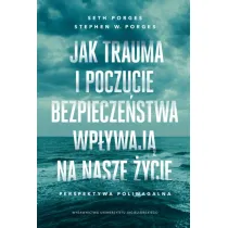 Jak trauma i poczucie bezpiecze�stwa wp�ywaj� na nasze �ycie