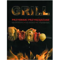 Grill. Przyrzdzanie posikw na ruszcie, w kocioku, w wdzarni